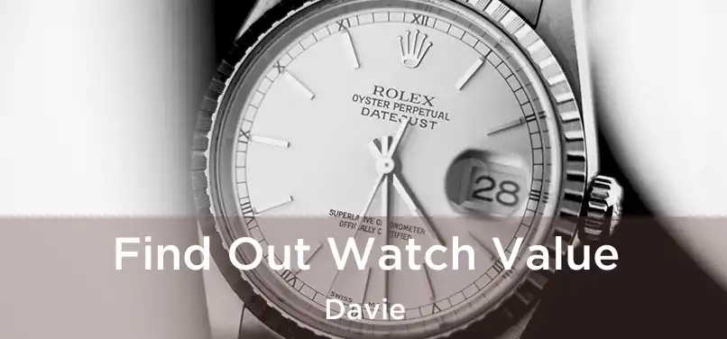 Find Out Watch Value Davie