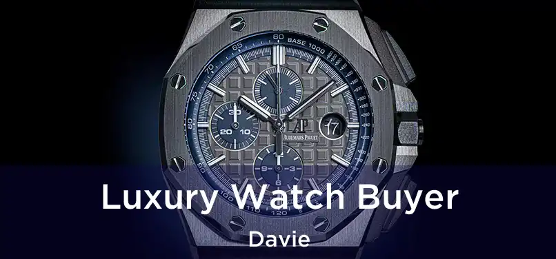 Luxury Watch Buyer Davie