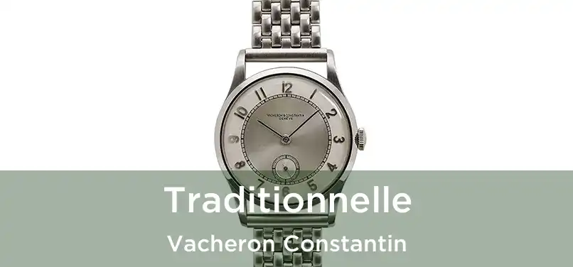 Traditionnelle Vacheron Constantin